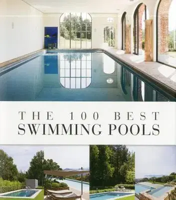 Dizajn, úžitkové umenie, móda The 100 Best Swimming Pools - Jo Pauwels