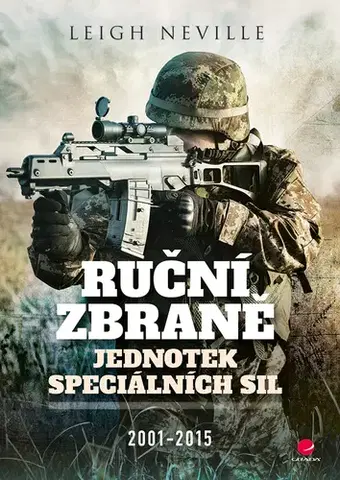 Armáda, zbrane a vojenská technika Ruční zbraně jednotek speciálních sil 2001-2015 - Neville Leigh