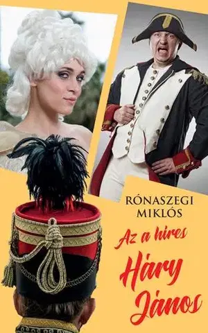 Historické romány Az a híres Háry János - Miklós Rónaszegi