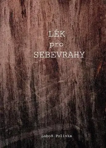 Česká beletria Lék pro sebevrahy - Luboš Polívka