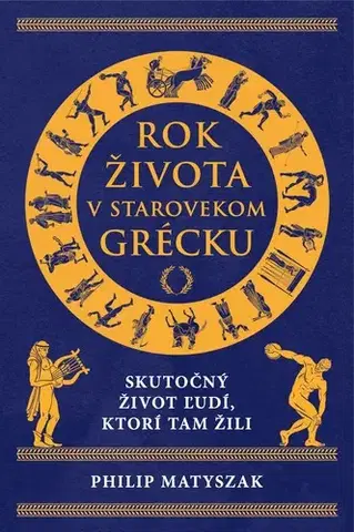 Starovek Rok života v starovekom Grécku - Matyszak Philip