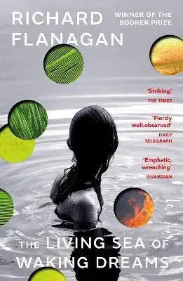 Svetová beletria The Living Sea of Waking Dreams - Richard Flanagan