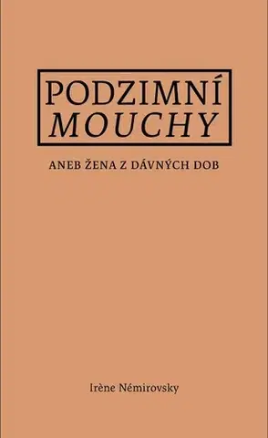 Historické romány Podzimní mouchy aneb Žena z dávných dob - Iréne Némirovsky