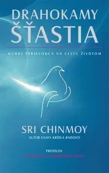Citáty, výroky, aforizmy, príslovia, porekadlá Drahokamy šťastia - Sri Chinmoy