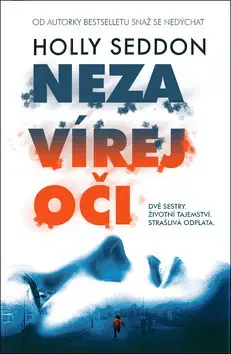 Detektívky, trilery, horory Nezavírej oči - Holly Seddon