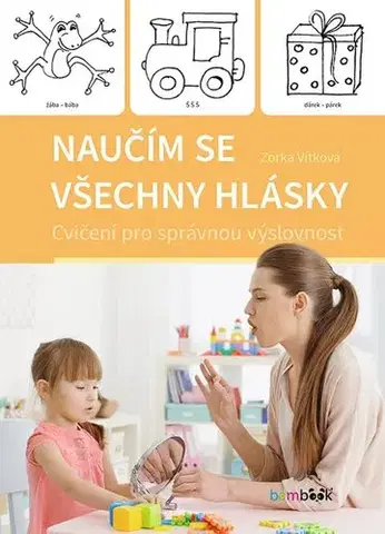 Výchova, cvičenie a hry s deťmi Naučím se všechny hlásky - Zorka Vítková