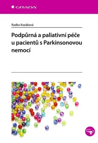 Medicína - ostatné Podpůrná a paliativní péče u pacientů s Parkinsonovou nemocí - Radka Kozáková