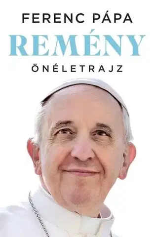 Náboženstvo Remény - Ferenc pápa (Jorge Mario Bergoglio)
