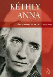 Svetové dejiny, dejiny štátov Kéthly Anna válogatott levelei (1921–1976) - Strassenreiter Erzsébet