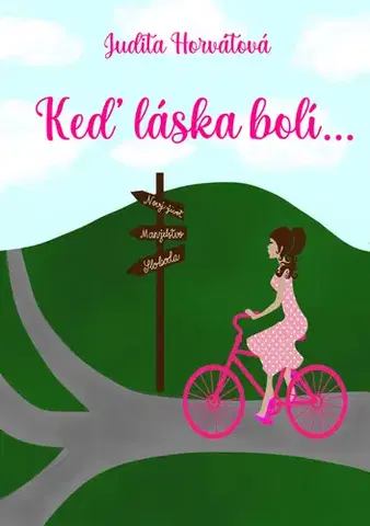 Slovenská beletria Keď láska bolí... - Judita Horvátová