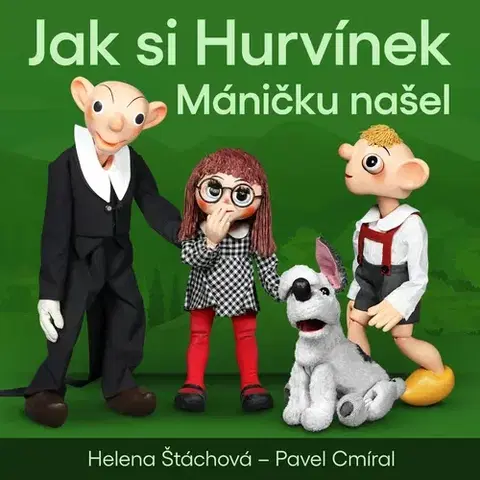 Pre deti a mládež - ostatné SUPRAPHON a.s. Jak si Hurvínek Máničku našel