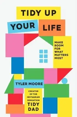 Dizajn, úžitkové umenie, móda Tidy Up Your Life - Tyler Moore