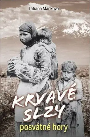 Kresťanstvo Krvavé slzy posvátné hory - Tatiana Macková