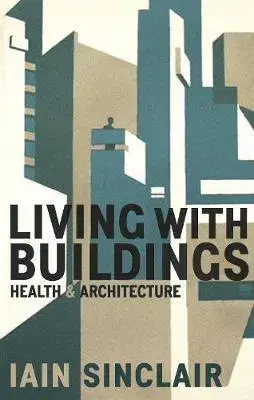 Architektúra Living With Buildings - Iain Sinclair