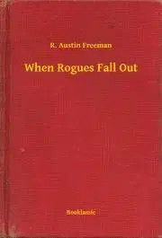 Svetová beletria When Rogues Fall Out - Richard Austin Freeman