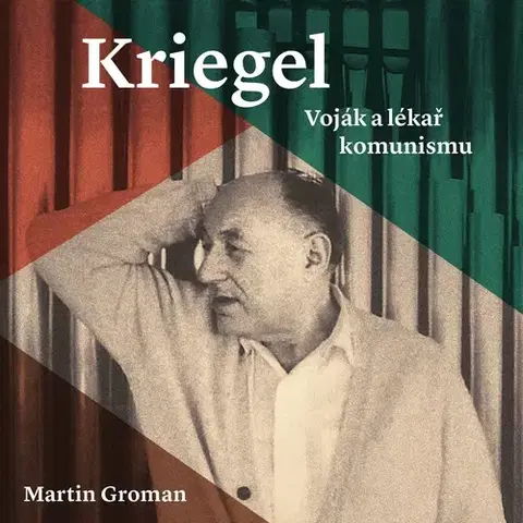 Biografie - ostatné Tympanum Kriegel: Voják a lékař komunismu