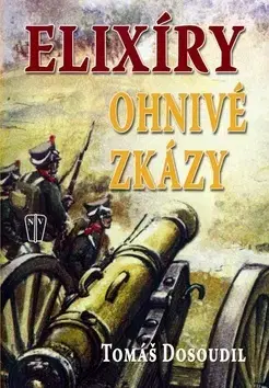Armáda, zbrane a vojenská technika Elixíry ohnivé zkázy - Tomáš Dosoudil