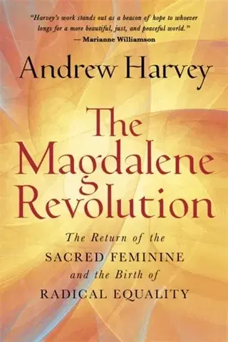 Náboženstvo The Magdalene Revolution - Andrew Harvey