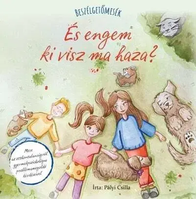 Rozprávky Beszélgetőmesék - És engem ki visz ma haza? - Pályi Csilla