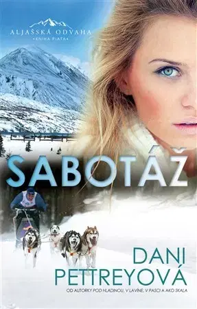 Detektívky, trilery, horory Sabotáž - Aljašská odvaha 5 - Dani Pettreyová