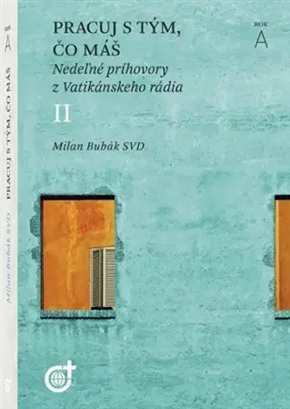 Kresťanstvo Pracuj s tým, čo máš (Rok A) - Milan Bubák