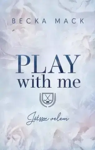 Erotická beletria Play With Me – Játssz velem - Becka Mack