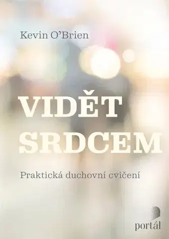 Kresťanstvo Vidět srdcem - Kevin O’Brien