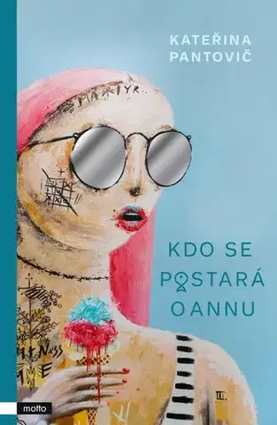 Česká beletria Kdo se postará o Annu - Kateřina Pantovič