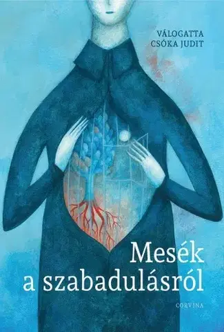 Rozprávky Mesék a szabadulásról - Judit Csóka