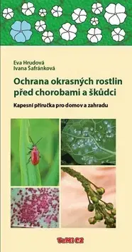 Okrasná záhrada Ochrana okrasných rostlin před chorobami a škůdci - Ivana Šafránková,Eva Hrudová