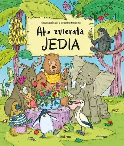 Príroda Ako zvieratá jedia - Petra Bartíková,Katarína Macurová