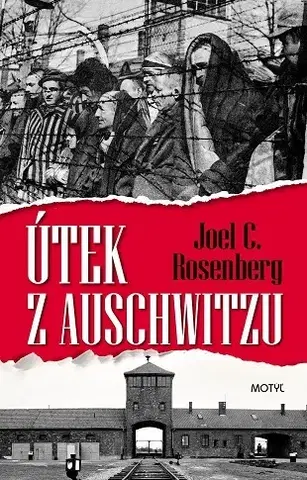 Skutočné príbehy Útek z Auschwitzu - Joel C. Rosenberg