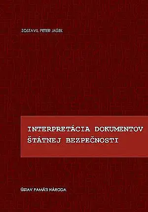 Slovenské a české dejiny Interpretácia dokumentov Štátnej bezpečnosti - Peter Jašek