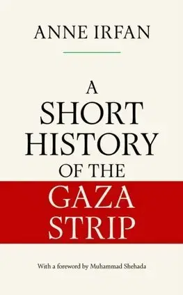 Politológia A Short History of the Gaza Strip - Anne Irfan