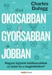 Motivačná literatúra - ostatné Okosabban gyorsabban jobban - Charles Duhigg