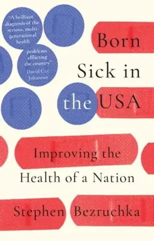 Politológia Born Sick in the USA - Stephen Bezruchka