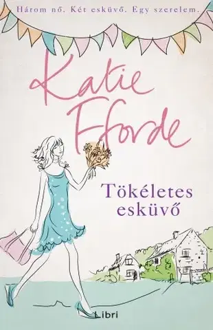 Romantická beletria Tökéletes esküvő - Katie Fforde