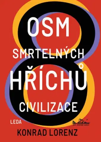 Sociológia, etnológia Osm smrtelných hříchů civilizace, 2. vydanie - Konrad Lorenz