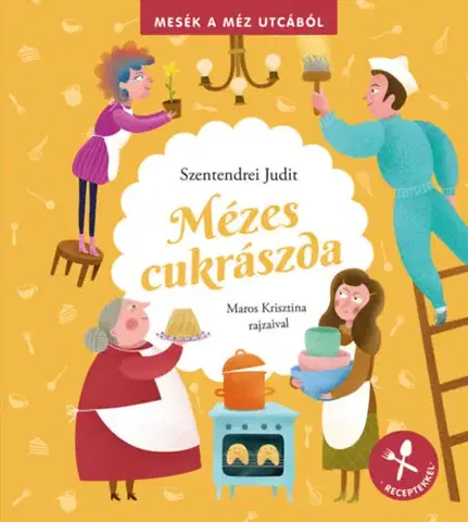 Rozprávky Mézes cukrászda - Mesék a méz utcából - receptekkel - Judit Szentendrei