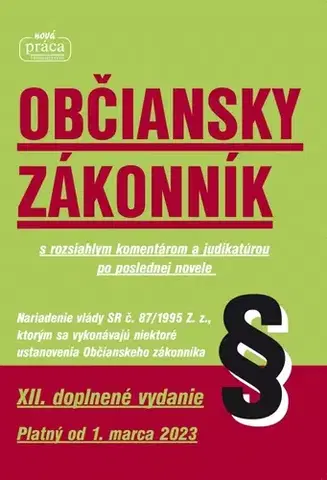 Občianske právo Občiansky zákonník – XII. doplnené vydanie, platný od 1. marca 2023 - Kolektív autorov