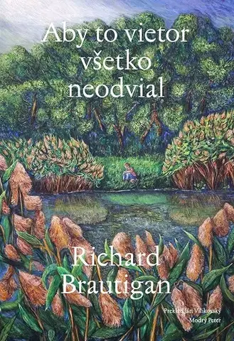 Svetová beletria Aby to vietor všetko neodvial - Richard Brautigan