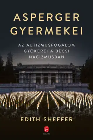 História - ostatné Asperger gyermekei - Az autizmusfogalom gyökerei a bécsi nácizmusban - Edith Sheffer