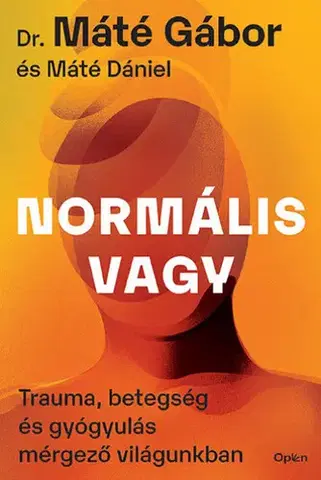 Psychológia, etika Normális vagy - Dániel Máté,Gabor Maté
