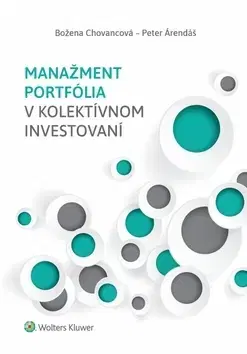 Manažment Manažment portfólia v kolektívnom investovaní - Peter Árendáš,Božena Chovancová