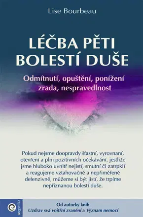 Duchovný rozvoj Léčba pěti bolestí duše - Lise Bourbeau,Marie Bervicová