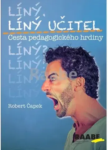 Pedagogika, vzdelávanie, vyučovanie Líný učitel - Cesta pedagogického hrdiny - Robert Čapek