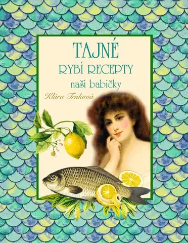 Mäso, Ryby Tajné rybí recepty naší babičky - Klára Trnková