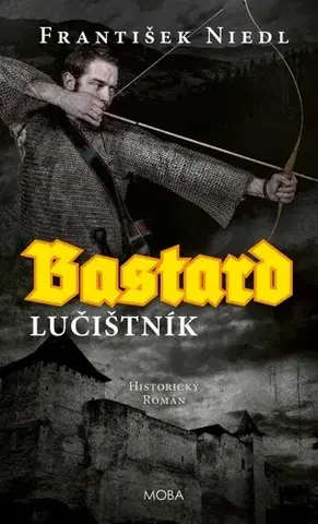 Historické romány Bastard Lučištník - František Niedl