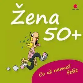 Citáty, výroky, aforizmy, príslovia, porekadlá Žena 50+ - Miguel Fernandez,Michael Kernbach