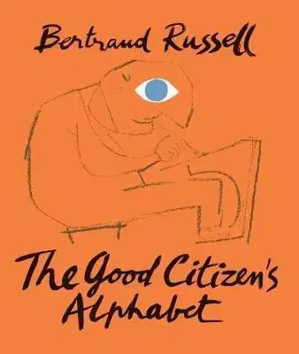Filozofia The Good Citizens Alphabet - Bertrand Russell,Franciszka Themerson
